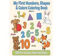 My First Numbers, Shapes & Colors Coloring Book: Fun and Easy Learning with Big Simple Shapes, Numbers, and Colors for Toddlers Ages 2-4