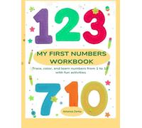 MY FIRST NUMBERS WORKBOOK: Trace, color and learn numbers from 1 to 10 with fun activities