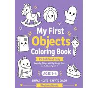 My First Objects Coloring Book: 75 Bold and Easy Everyday Things with Big Googly Eyes for Toddlers Ages 1-4