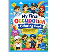 My first occupation coloring book: Career Adventure Coloring Book for Kids Ages 3-6, Occupations, Community Helpers, Jobs, and Educational Coloring Activities