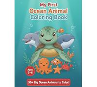 My First Ocean Animal Coloring Book: 50+ Big Sea Animals to Color | Fun and Easy Ocean Coloring Pages for Kids Ages 3-6