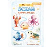 My First Ocean Animal Mazes | Boost Fine Motor Skills & Logic with Adorable Sea Creatures: A Fun and Gentle Ocean-Themed Activity Book for Toddlers Ages 2-4 (My First Mazes Series)