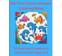 My First Ocean Animals Coloring Book: 24 Cute Sea Creatures to Color for Kids Ages 3-8 (My First Activity Books)