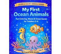 My First Ocean Animals: Fun Coloring, Mazes & Ocean Games for Toddlers Ages 3-6 (Learn & Color: Animals series)