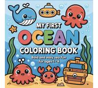 My First Ocean Coloring Book 50 Big and Easy Ocean-Themed Pictures for Babies, Toddlers, and Kids: Bold and Simple Coloring Book for Kids Ages 1-4 ... Ocean Fun, and Outlined Words to Color