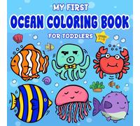 My First Ocean Coloring Book for Toddlers Ages 1-3: Cute and Simple Sea Animals, Fish, Underwater Creatures, and Marine Life with Big Bold Lines for Preschoolers and Early