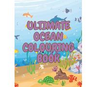 My First Ocean Colouring Book: Dolphins, Turtles, Fish and More: A Fun Colouring Adventure Under the Sea for Kids Ages 4-8 (Ultimate Animal Colouring Books for Kids Ages 4-8)