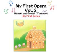 My First Opera Vol. 2: Hansel and Gretel & Turandot