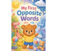 My First Opposite Words: Toddler Opposites Vocabulary Book for Ages 2-5 | Cute Preschool Big and Small First Opposite Words for Kids
