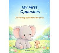 My First Opposites: A coloring book for little ones (Learn and Color with Joy)