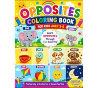 My First Opposites Coloring Book Ages 3-6: Learn Opposites Through Fun Coloring Activities | Cute and Easy Preschool Learning Book for Toddlers, Kindergarten Kids & Screen-Free Summer Fun