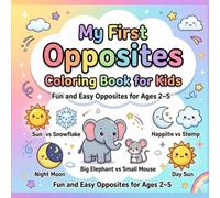 My First Opposites Coloring Book for Kids: Fun and Easy Opposites for Ages 2-5 | Learn and Color Simple Concepts