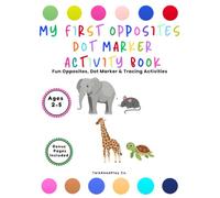 My First Opposites Dot Marker Activity Book: Fun Opposites, Dot Marker & Tracing Activities (TalkReadPlay Preschool Learning Series)