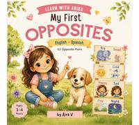My First Opposites: English- Spanish: A bilingual book for Toddlers (Learn with Anika Bilingual)