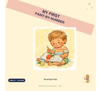 My First Paint-by-Number: 30 Big & Easy Pages for Toddlers Ages 3-5 - Large Numbers, Simple Shapes, Mess-Free Fun (Brushlight Kids First Activity Books)