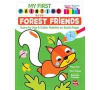My First Painting Book: Forest Friends: Easy-To-Use 6-Color Palette on Each Page