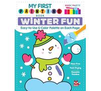 My First Painting Book: Winter Fun: Easy-To-Use 6-Color Palette on Each Page