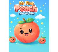 My First Peach Coloring Book: Cute & Easy Coloring Pages for Toddlers and Preschool Kids Ages 2-6 (Cute Fruit Friends Series)