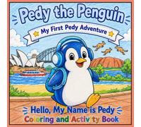 My First Pedy Adventure Hello, My Name is Pedy, Coloring and Activity Book: Pedy the Penguin