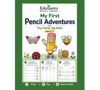 My First Pencil Adventures: Tiny Hands, Big Skills (EduGems Ready Hands)