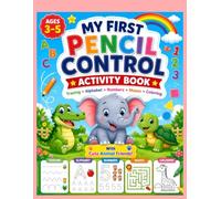 MY FIRST PENCIL CONTROL ACTIVITY BOOK: Tracing • Alphabet • Numbers • Mazes • Coloring With Cute Animal Friends!