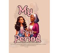 My First Period: A Guided Journal for Girls & Moms: The Ultimate Mother-Daughter Puberty Companion - Fun activities, guided prompts, comic strips,helpful tracker,empowering & Stress Free