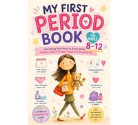 My First Period Book for Girls 8-12: Everything Girls Need to Know About Puberty, Body Changes, Hygiene & Growing Up