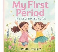 My First Period Illustrated Guide for Girls 8-12: A puberty guide with emotional support, body confidence tips, and practical growing-up advice