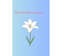 My First Period Journal: A Gentle to Understanding my body and feeling ages 9-13
