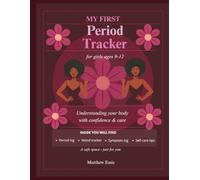 My First Period Tracker; for Girls Ages 10-12: A Safe & Empowering Period Journal for Tween Girls - Track Your Cycle, Moods, Symptoms & Body Changes with Confidence | The Perfect First Period Gift