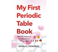 My First Periodic Table Book: With The Names Of The Elements In 5 Languages