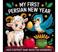 My first Persian New Year High Contrast Baby Book for Newborns 0-12 Months: Simple Black and White Nowruz Themed Pictures to Develop Infant Eyesight | Visual Sensory Development Gift for Kids