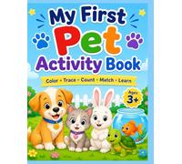 My First Pet Activity Book: Color. Trace. Count. Match. Learn. (My First Learning Activities Book Series)