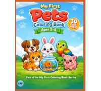 My First Pets Coloring Book: 30 Cute and Easy Pets for Toddlers Ages 2-5 | Big Simple Designs with Bold Lines and Fun Activity Pages (My First Coloring Book Series)