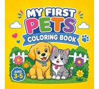 My First Pets Coloring Book: A Fun Preschool Coloring Book with Adorable Pets, Simple Activities and Big Easy Pictures for Little Hands