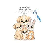 My First Pets Coloring Book: Cute & Easy Designs for Toddlers Ages 2-5 (My First Coloring Book Series)