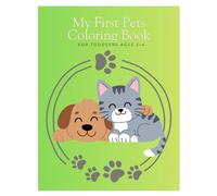 My First Pets Coloring Book for toddlers ages 2-4: Simple and easy coloring pages for little hands (Toddler Coloring Books Series (Ages 2-4))