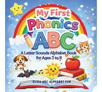 MY FIRST PHONICS ABC: A Letter Sounds Alphabet Book for Ages 3 to 6