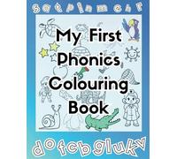 My First Phonics Colouring Book: Learn to Read Initial Sounds While Colouring Ages 3-7