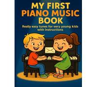 My First Piano Music Book: Really easy tunes for very young kids with instructions | Letter names for every note | RIGHT HAND only