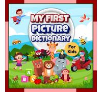My First Picture Dictionary for kids: An Early-Learning Book with Illustrations and an Educational Tool to Help Toddlers Learn First Words