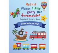 My First Planes Trains Boats and Automobiles: Coloring and Activity Book (My First Coloring & Activity Book)