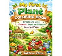 My First Plant Coloring Book for Kids Ages 3-5: Simple and Cute Flowers, Trees and Nature Coloring Pages (My First Coloring Book Series)