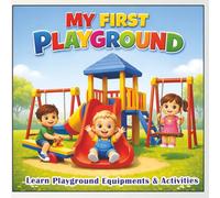 My First Playground: Fun and Colorful Playground Equipment for Kids to Learn and Explore