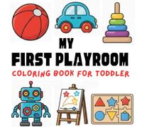 My First Playroom Coloring Book for Toddlers Ages 2-4: Easy & Bold Playroom Objects with Thick Lines (My First Cozy World Coloring Book Series)