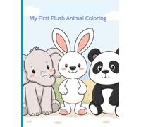 My first plush animal coloring: Big Smiles and Soft Shapes for Little Hands