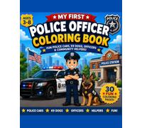 My First Police Coloring Book: Police Officers, Patrol Cars, K9 Dogs, Helicopters & Community Heroes!