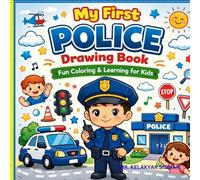 My First Police Drawing Book for Kids: Fun and Easy Coloring Pages of a Little Police Hero Helping, Protecting, and Learning Safety