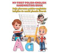 My First Polish-English Handwriting Book: Moja pierwsza polsko-angielska książka do nauki pisania literak