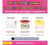 My First Portuguese Days, Months, Seasons & Time Picture Book with English Translations (Teach & Learn Basic Portuguese words for Children)